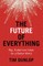 The Future of Everything