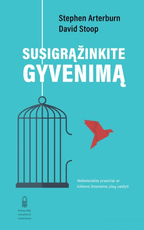 Susigrąžinkite gyvenimą. Nebeleiskite praeičiai ar kitiems žmonėms jūsų valdyti