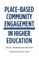 Place-Based Community Engagement in Higher Education