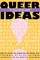 Queer Ideas