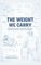 The Weight We Carry