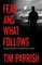 Fear and What Follows