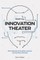 Death by Innovation Theater