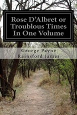 Rose D'Albret or Troublous Times In One Volume