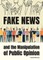 Fake News and the Manipulation of Public Opinion