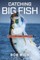 Catching Big Fish