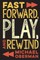 Fast Forward, Play, and Rewind