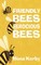 Friendly Bees, Ferocious Bees