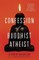 Confession of a Buddhist Atheist