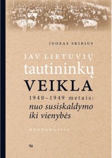JAV lietuvių tautininkų veikla 1940–1949 metais: nuo susiskaldymo iki vienybės