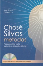Chosė Silvos metodas. Pasinaudokite proto galiomis ir džiaukitės sėkme