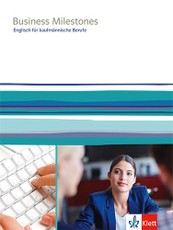 Business Milestones. Englisch für kaufmännische Berufe. Schülerbuch