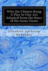 Why the Chimes Rang A Play in One Act Adapted from the Story of the Same Name
