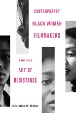 Contemporary Black Women Filmmakers and the Art of Resistance