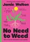 No Need to Weed