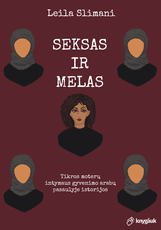 Seksas ir melas. Tikros moterų intymaus gyvenimo arabų pasaulyje istorijos