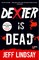 Lindsay, J: Dexter Is Dead