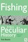 Fishing, A Very Peculiar History