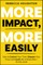 More Impact, More Easily