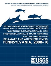 Streamflow and Water-Quality Monitoring in Response to Young-of-Year Smallmouth Bass (Micropterus dolomieu) Mortality in the Susquehanna River and Major Tributaries, with Comparisons to the Delaware and Allegheny Rivers, Pennsylvania, 2008?10