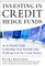 Investing in Credit Hedge Funds: An In-Depth Guide to Building Your Portfolio and Profiting from the Credit Market