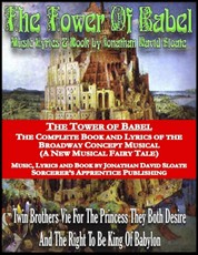 The Tower of Babel: The Complete Book and Lyrics of the Broadway Concept Musical (a New Musical Fairy Tale)