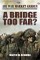 Bridge Too Far