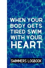 When Your Body Gets Tired Swim With Your Heart