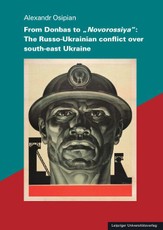From Donbas to "Novorossiya": The Russo-Ukrainian conflict over south-east Ukraine