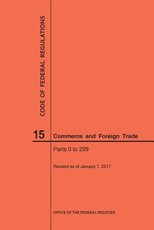 Code of Federal Regulations Title 15, Commerce and Foreign Trade, Parts 0-299, 2017