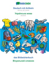 BABADADA, Deutsch mit Artikeln - Ukrainian  (in cyrillic script), das Bildwörterbuch - visual dictionary (in cyrillic script)