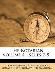 The Rotarian, Volume 4, Issues 7-9...