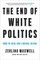 The End of White Politics
