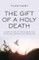 The Gift of a Holy Death