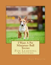 I Want A Pet Miniature Bull Terrier