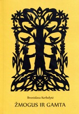 Žmogus ir gamta: lietuvių liaudies sakmės, pasakėčios, pasakojimai, papročiai