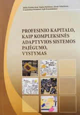 Profesinio kapitalo, kaip kompleksinės adaptyvios sistemos pajėgumo, vystymas: mokslo monografija