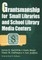 Grantsmanship for Small Libraries and School Library Media Centers