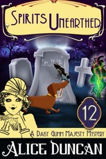 Spirits Unearthed (A Daisy Gumm Majesty Mystery, Book 12)