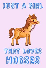 Just A Girl That Loves Horses