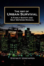 Art of Urban Survival: A Family Safety and Self Defense Manual