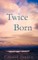 Twice Born
