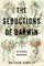 The Seductions of Darwin