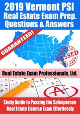 2019 Vermont PSI Real Estate Exam Prep Questions, Answers & Explanations: Study Guide to Passing the Salesperson Real Estate License Exam Effortlessly