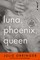 Luna, Phoenix, Queen