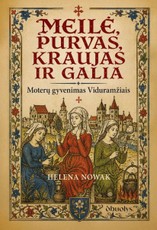 Meilė, purvas, kraujas ir galia. Moterų gyvenimas Viduramžiais