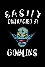 Easily Distracted By Goblins