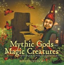 Mythic Gods and Magic Creatures | Children's Norse Folktales