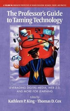 The Professor's Guide to Taming Technology Leveraging Digital Media, Web 2.0