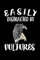 Easily Distracted By Vultures